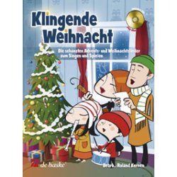 Klingende Weihnacht : Die sch&ouml;nsten Advents- und Weihnachtslieder zum Singen und Spielen