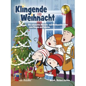 Klingende Weihnacht : Die schönsten Advents- und Weihnachtslieder zum Singen und Spielen