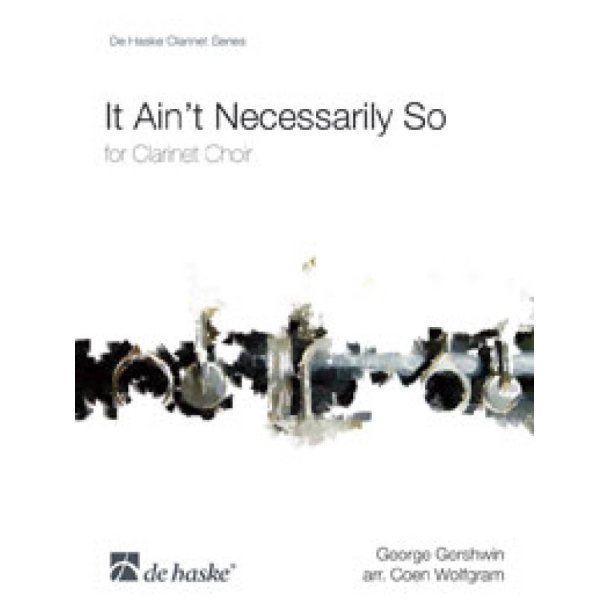 It Ain't Necessarily So : For Clarinet Choir
