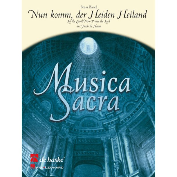 Nun komm, der Heiden Heiland : Let the Earth Now Praise the Lord