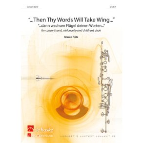 Then Thy Words Will Take Wing... : ...dann wachsen Flügel deinen Worten