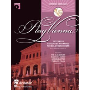 Play Vienna! - Horn : 10 Strauss favourites arranged for solo French horn with backing track CD