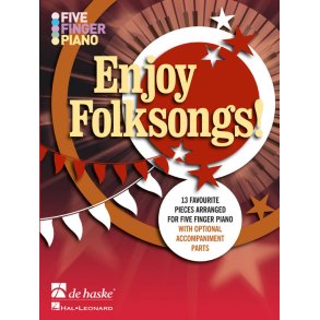 Five Finger Piano - Enjoy Folksongs : 13 favourite pieces arranged for five finger piano with optional accompaniment parts
