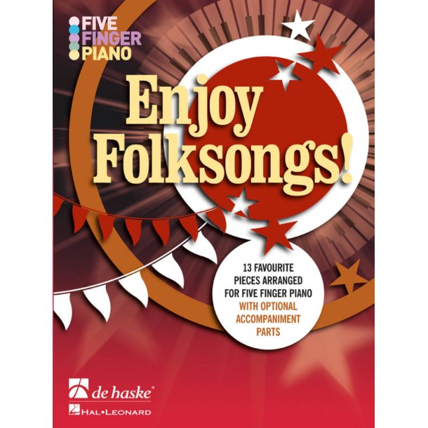 Five Finger Piano - Enjoy Folksongs : 13 favourite pieces arranged for five finger piano with optional accompaniment parts