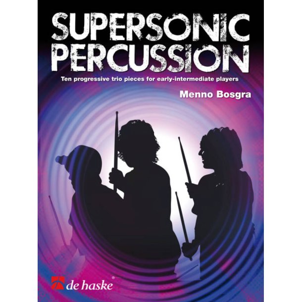 Supersonic Percussion : Ten progressive trio pieces for early-intermediate players