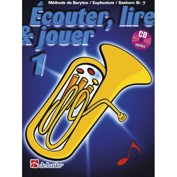 &Eacute;couter, Lire & Jouer 1 Baryton/Euph/Saxhorn Bb BC : M&eacute;thode de Baryton / Euphonium / Saxhorn Sib - Cl&eacute; de Fa