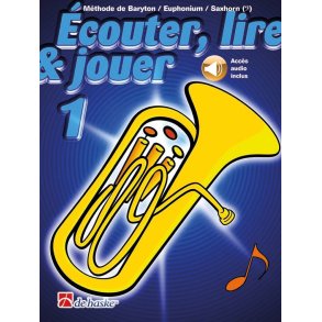 Écouter, lire & jouer 1 Baryton/Euph/Saxhorn Bb BC : Méthode de Baryton/Euphonium/Saxhorn Sib - Clé de Fa