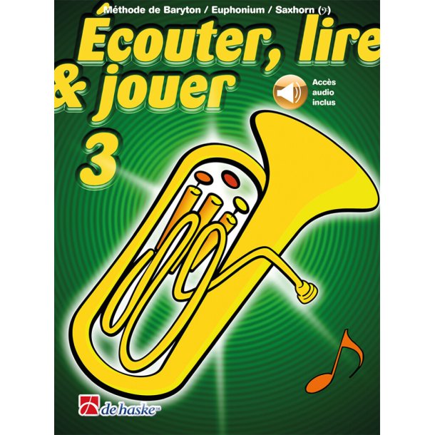 &Eacute;couter, lire & jouer 3 Baryton/Euph/Saxhorn Bb BC : M&eacute;thode de Baryton/Euphonium/Saxhorn Sib BC
