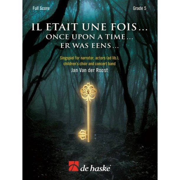 Il &eacute;tait une fois.. .Es war einmal ... : Er was eens ... Singspiel for narrator, actors (ad lib.), children's choir and concert band