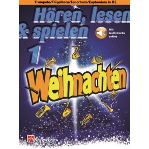 H&ouml;ren, lesen & spielen 1 - Weihnachten : Trompete/Fl&uuml;gelhorn/Tenorhorn/Euphonium in B TC