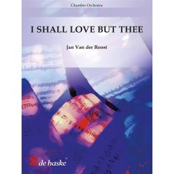 I Shall Love But Thee