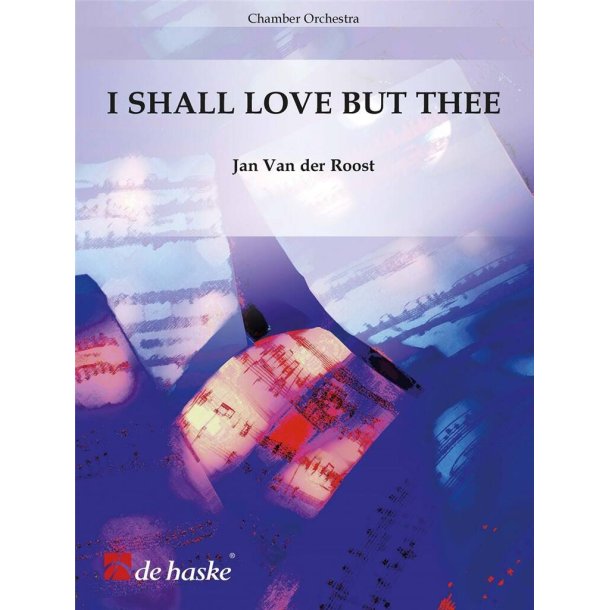 I Shall Love But Thee