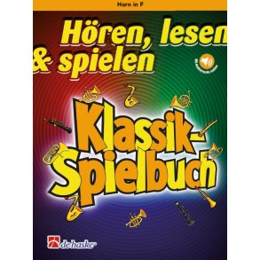 Hören, lesen & spielen - Klassik-Spielbuch : Horn in F
