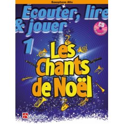 &Eacute;couter, lire & jouer 1 - Les Chants de No&euml;l : Saxophone Alto