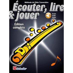 Écouter, lire & jouer Éd. complète Flûte Traversi. : Méthode de Flûte Traversière