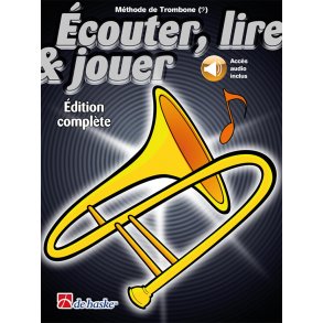 Écouter, lire & jouer Éd. complète Trombone : Méthode de Trombone (BC)