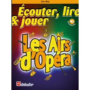 Écouter, lire & jouer - Les Airs d'Opéra : Cor (Fa)