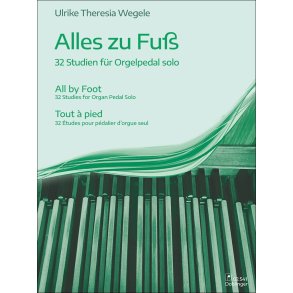 Alles zu Fuß : 32 Studien für Orgelpedal solo