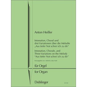 Intonation, Choral und Drei Variationen : Über die Melodie Aus Tiefer Not Schrei Ich Zu Dir