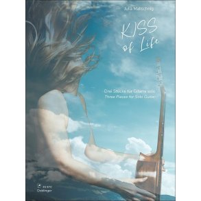 Kiss Of Life : Drei Stücke Für Gitarre Solo