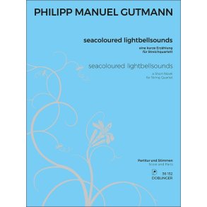 seacoloured lightbellsounds : a short novel for string quartet