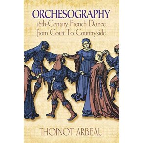 Orchesography: 16th-Century French Dance from : Court to Countryside