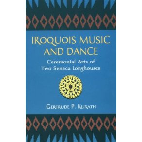 Iroquois Music And Dance Cerimonial Arts Of