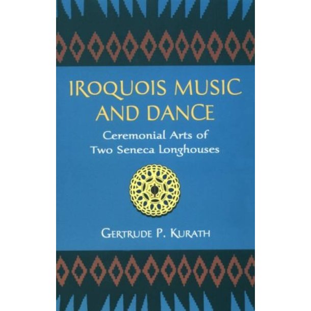 Iroquois Music And Dance Cerimonial Arts Of