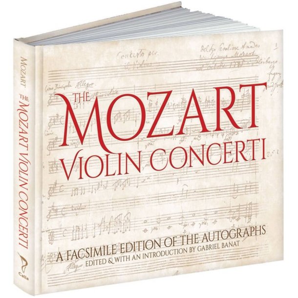 The Mozart Violin Concerti : A Facsimile Edition of the Autographs