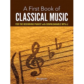 A First Book of Classical Music : 29 Arrangements For The Beginning Pianist
