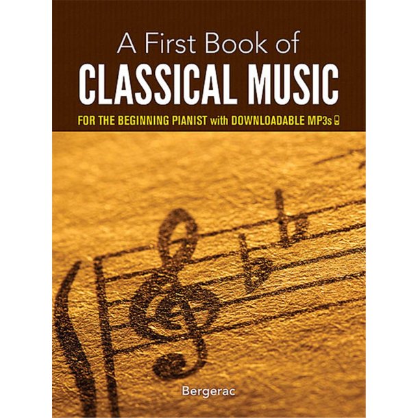 A First Book of Classical Music : 29 Arrangements For The Beginning Pianist