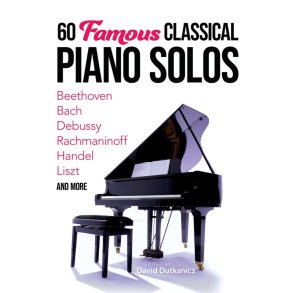 60 Famous Classical Piano Solos : Beethoven, Bach, Debussy, Rachmaninoff, Handel, Liszt and more