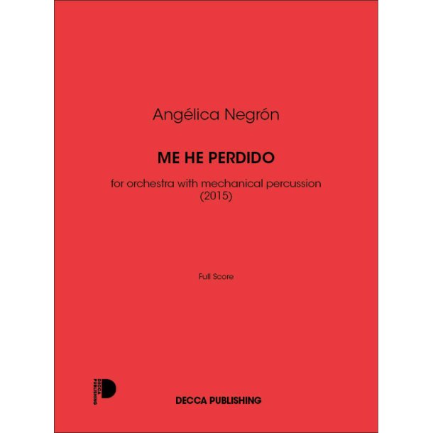Me he perdido : for orchestra with mechanical percussion (2015)