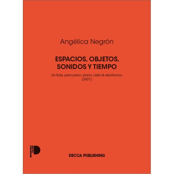 Espacios, objetos, sonidos y tiempo : for flute, percussion, piano, cello & electronics (2021)