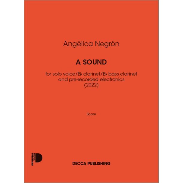 A sound : for solo voice/Bb clarinet/Bb bass clarinet and pre-recorded electronics (2022)