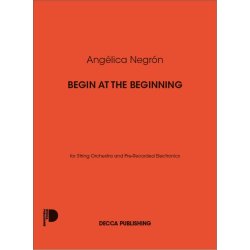 Begin at the beginning : for String Orchestra and Pre-Recorded Electronics