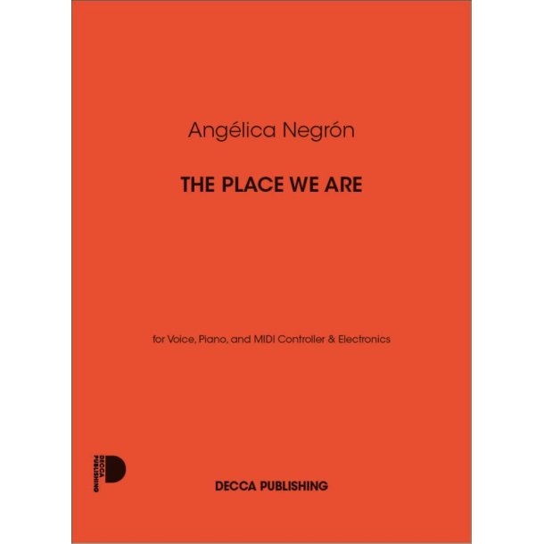 The Place We Are : for Voice, Piano, and MIDI Controller & Electronics
