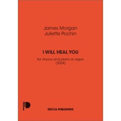 I will heal you : for chorus and piano or organ (2024)