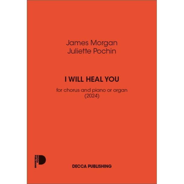 I will heal you : for chorus and piano or organ (2024)