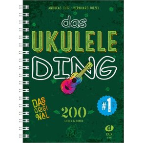 Das Ukulele-Ding 1 : 200 Lieder und Songs