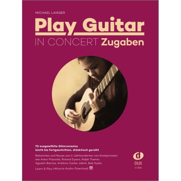 Play Guitar in Concert - Zugaben : 70 ausgew&auml;hlte Gitarrensolos ? leicht bis fortgeschritten, didaktisch gereiht