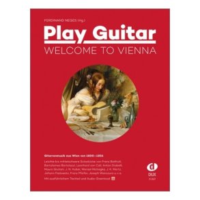Play Guitar Welcome to Vienna : Gitarrenmusik aus Wien von 1800-1856