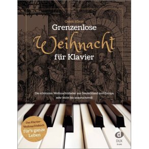 Grenzenlose Weihnacht für Klavier : Die schönsten Weihnachtslieder aus Deutschland und Europa