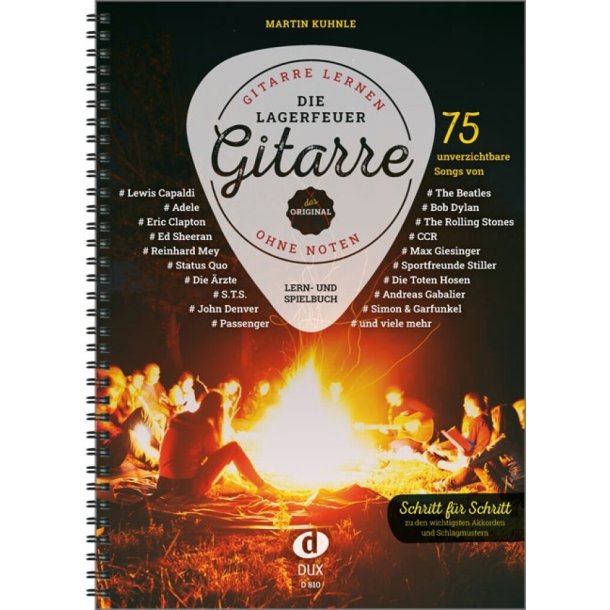 Die Lagerfeuer-Gitarre : Gitarre lernen ohne Noten - 75 unverzichtbare Songs