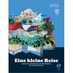 Eine kleine Reise : Leichte bis mittelschwere Ensemblestücke für 3 und 4 Gitarren