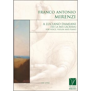 A Luciano Damiani, for Voice, Violin and Piano : (sei la mia lacrima)