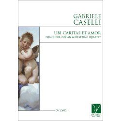 Ubi caritas et amor : for Choir, Organ and String Quartet