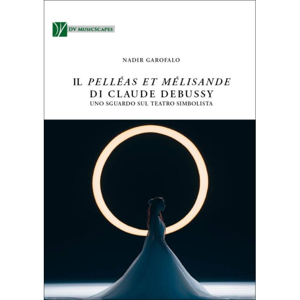 Il Pell&eacute;as et M&eacute;lisande di Claude Debussy : Uno sguardo sul teatro simbolista