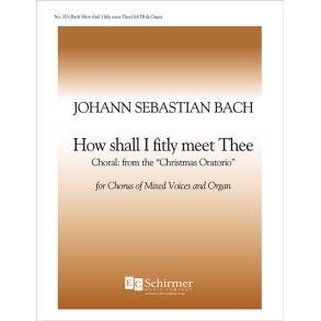 Christmas Oratorio: How Shall I Fitly Meet Thee?