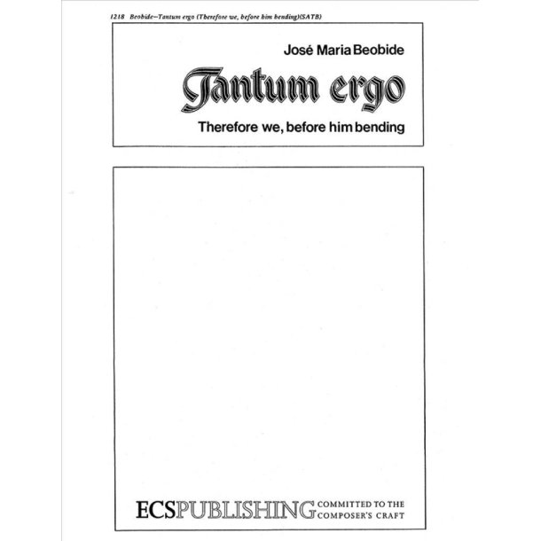 Tantum ergo : Therefore We, Before Him Bending